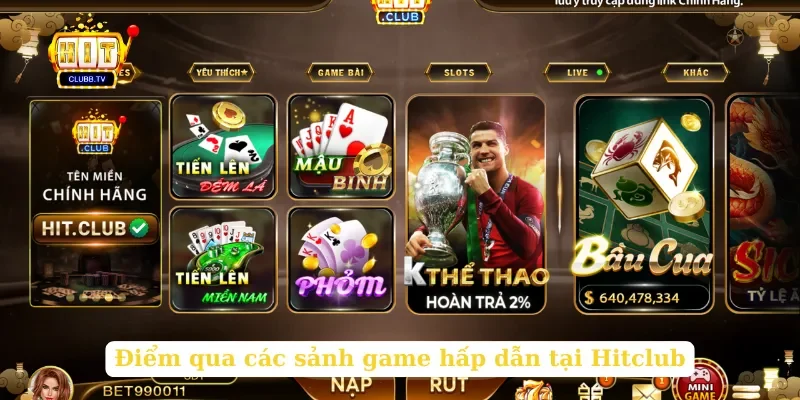 Điểm qua các sảnh game hấp dẫn tại Hitclub